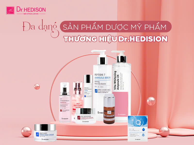 Dr.HEDISON - Mang đến giải pháp chăm sóc da hoàn hảo