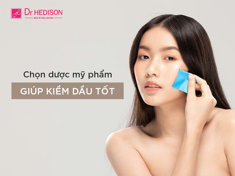 Dược mỹ phẩm cho da dầu Dr.HEDISON