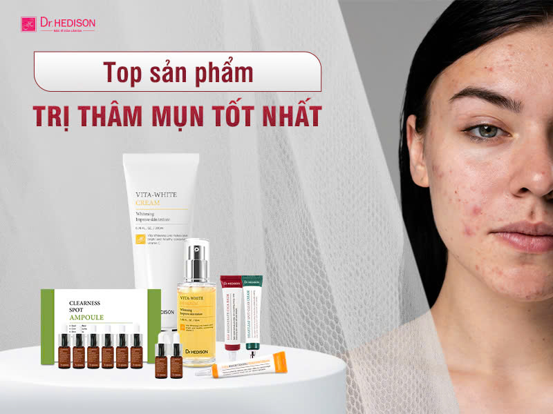 Những sản phẩm trị thâm mụn được tin dùng nhiều nhất hiện nay