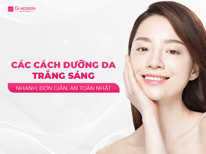 Tổng hợp các cách dưỡng trắng da tại nhà đơn giản, tiết kiệm nhất