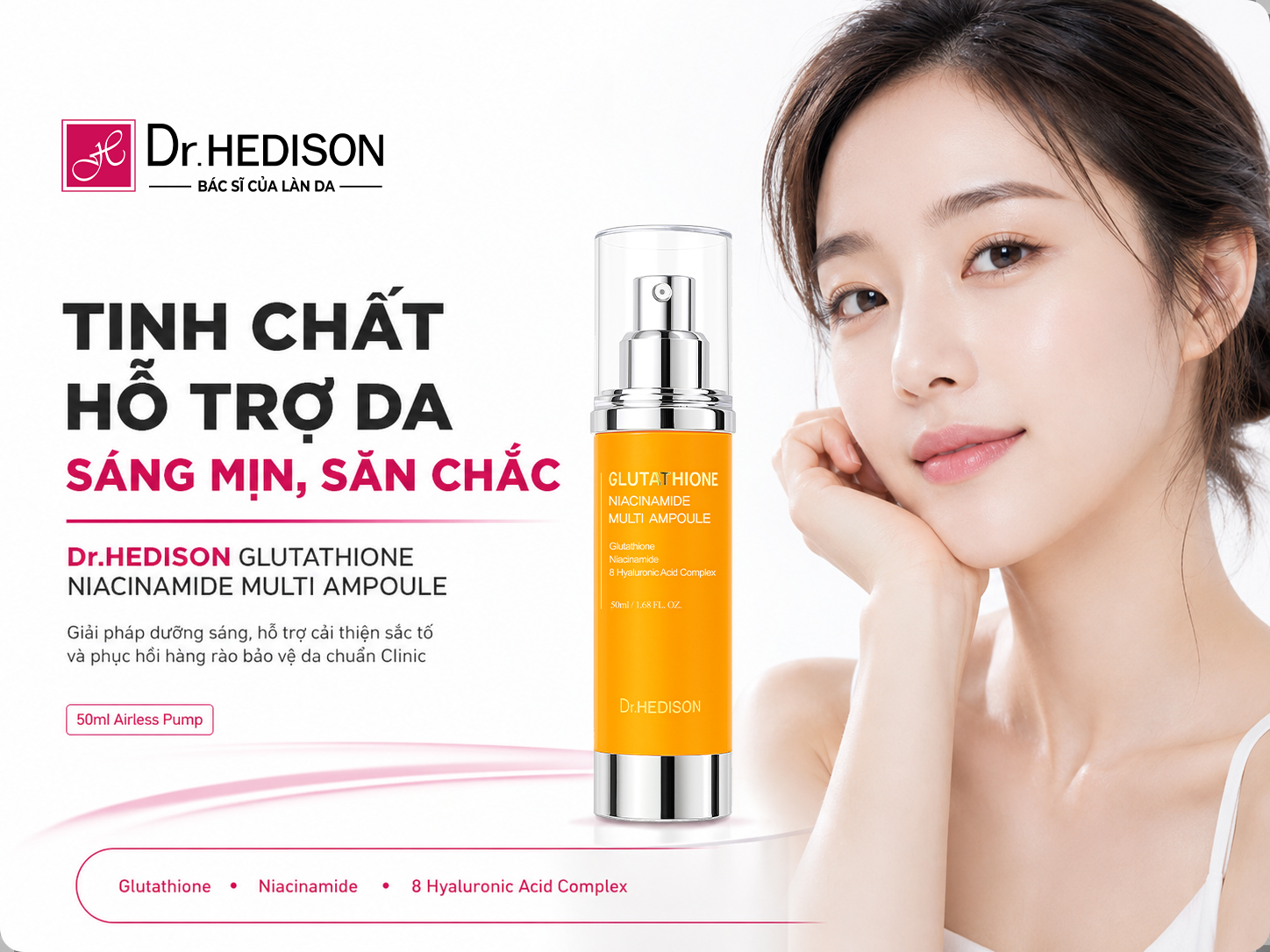 TINH CHẤT HỖ TRỢ DA SÁNG MỊN, SĂN CHẮC Dr.HEDISON GLUTATHIONE NIACINAMIDE MULTI AMPOULE 