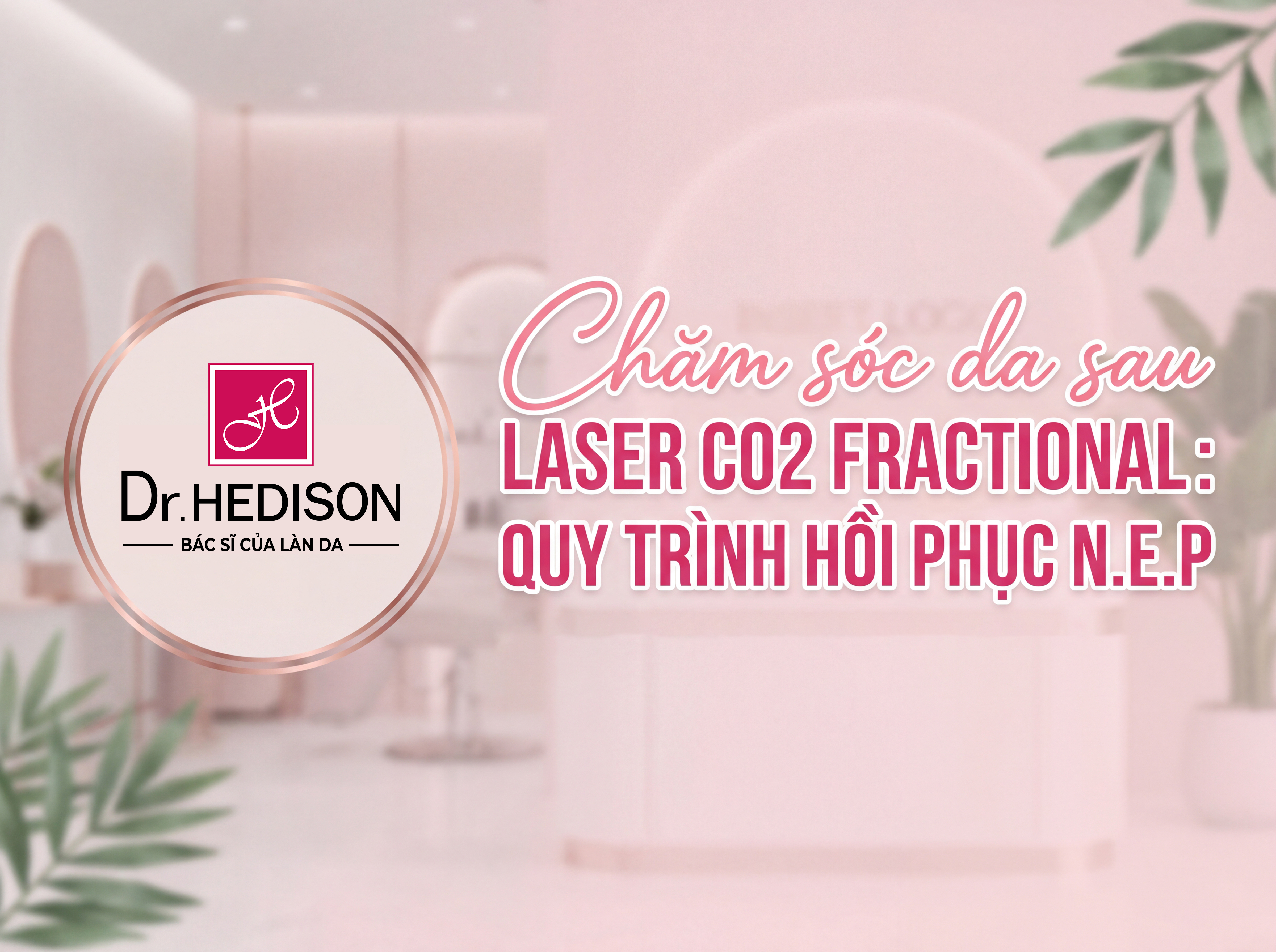 Chăm Sóc Da Sau Laser CO2 Fractional Phác Đồ Phục Hồi