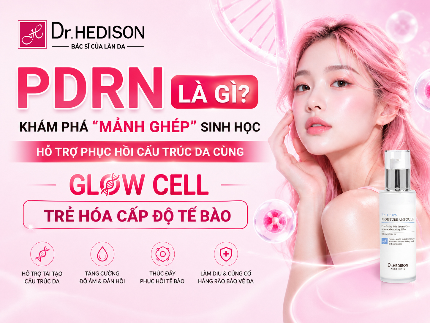 PDRN Là Gì Khám Phá Mảnh Ghép Sinh Học Hỗ Trợ Phục Hồi Cấu Trúc Da Cùng Glow Cell - Trẻ Hóa Cấp Độ Tế Bào