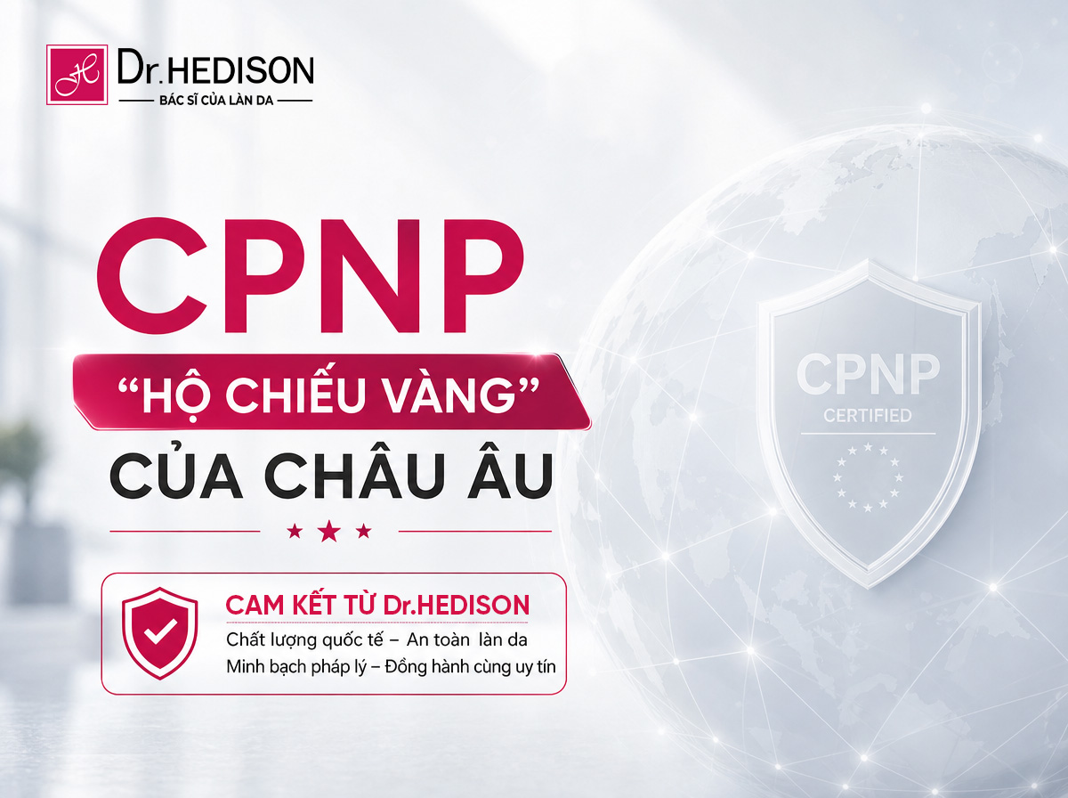CPNP – “Hộ Chiếu Vàng” Của châu âu và lời cam kết từ Dr.HEDISON