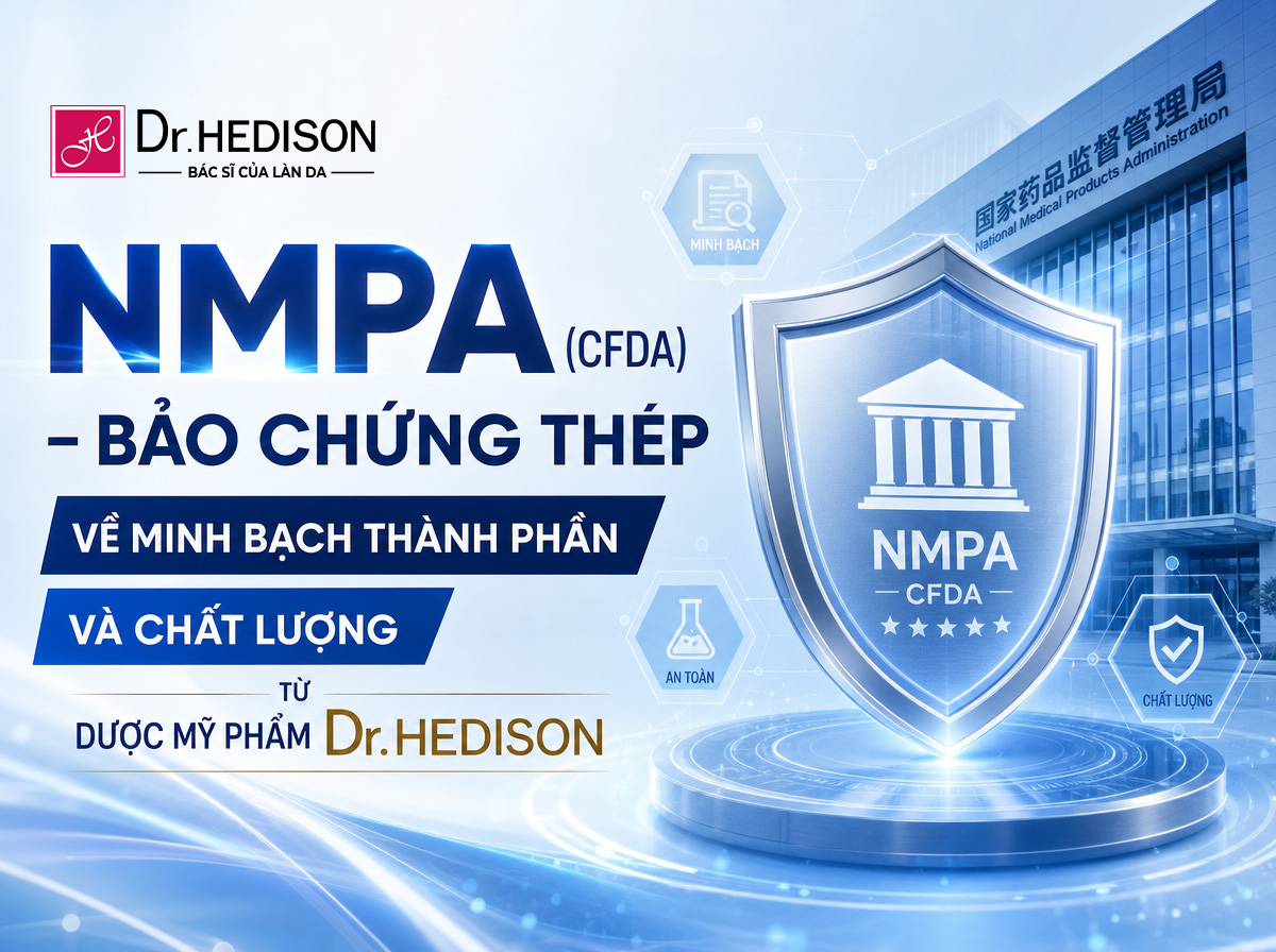 NMPA (CFDA) – Bảo chứng thép về minh bạch thành phần và chất lượng từ Dược Mỹ Phẩm Dr.HEDISON (3)